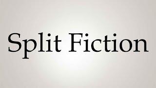 How to Pronounce ''Split Fiction''