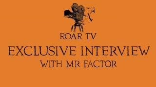 Exclusive Interview with Mr. Factor