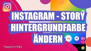 Instagram-Story: Hintergrundfarbe ändern - so klappt's