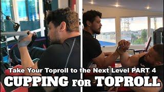 Take Your Toproll to the Next Level PART 4 - Cupping for Toproll