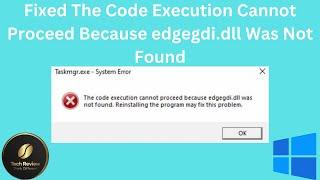 How To Fix The Code Execution Cannot Proceed Because edgegdi.dll Was Not Found