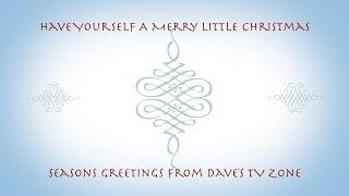 Have Yourself A Merry Little Christmas, Seasons Greetings From Dave’s TV Zone