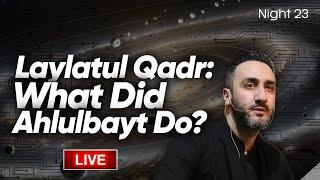 LIVE - 23. Laylatul Qadr : What Did Ahlulbayt Do | Sayed Ammar Nakshawani | 21 Ramadan 2025