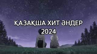 2024 жылдың қазақша хит әндері. Современные хиты 2024г. Популярное песни Қазақша хит әндер Хит әндер