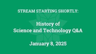 History of Science and Technology Q&A (January 8, 2025)