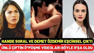 Demet Özdemir Ve Hande Soral Eşcinsel Çıktı!