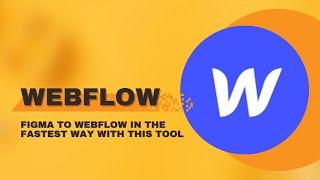 WebFlow - Figma to WebFlow in the fastest way with this tool