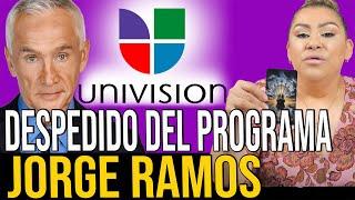 LA RENUNCIA PORQUE SE VA JORGE RAMOS DE LA CADENA UNIVISION