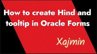 Oracle Forms : How to create Hind and tooltip