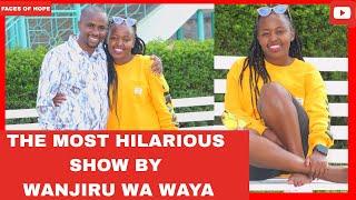 THE MOST HILARIOUS SHOW BY WANJIRU WA WAYA