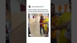Öğretmen okula formayla gelin demiş