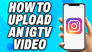 How to Upload an IGTV Video on Instagram (2025) - Easy Fix