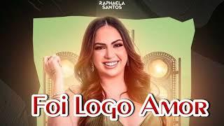 Raphaela Santos - Foi Logo Amor