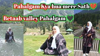 Betaab valley Pahalgam  | Pahalgam what happened to me | Shahnaz vlogs