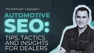 Automotive SEO: Tips, Tactics and Insights For Dealers