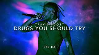 Travis Scott - Drugs You Should Try [963 Hz God Frequency]