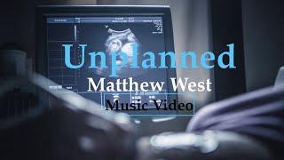 Unplanned-Matthew West (Music Video) -Pro-life video