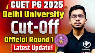 CUET PG 2025 Delhi University CUTOFF | Official Update Round 1 | LATEST UPDATE
