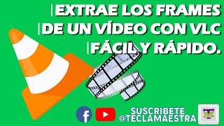 Como extraer frames o imagenes de un video con VLC | Aprendamos.