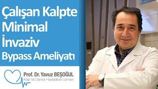 Çalışan Kalpte Minimal İnvaziv Bypass Ameliyatı | Prof. Dr. Yavuz Beşoğul