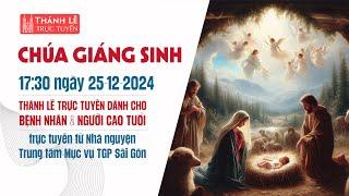 CHÚA GIÁNG SINH | 17:30 THỨ TƯ 25-12-2024 | TRUNG TÂM MỤC VỤ TGPSG