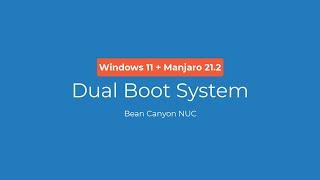 Dual Boot Windows 11 + Manjaro 21.2 UEFI on Bean Canyon NUC