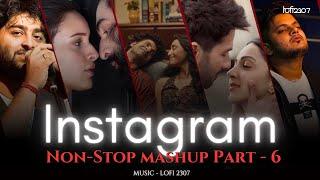 NON STOP INSTAGRAM TRENDING LOVE MASHUP - Part 6 | PLAYLIST BY @lofi2307 | #instatrendingsongs