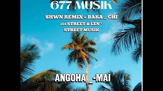 ANGOHA _-MAI [SHWN REMIX+ BAKA CHI ] CHILL REMIX 101 STREET MUSIK 202⁴