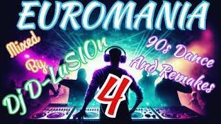 EUROMANIA 4. By Dj D-LuSiOn. 90s Euro REMIXES and euro trance remakes