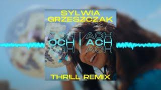 Sylwia Grzeszczak - och i ach (THR!LL REMIX) 2024