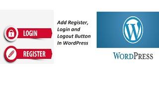 How To Add Register, Login and Logout Button In WordPress Website Using A Plugin