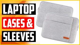 Top 5 Best Laptop Cases and Sleeves Reviews With Buying Guide