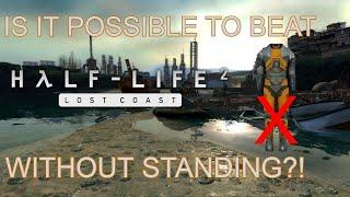 Is it Possible to Beat Half Life 2: Lost Coast without Standing?