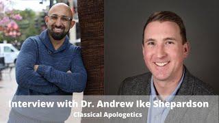 AC Podcast | EP 35 | Classical Apologetics - Dr. Andrew Ike Shepardson