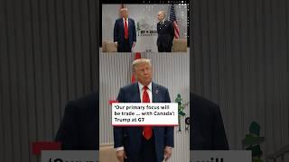 ‘Our primary focus will be trade … with Canada’: Trump at G7