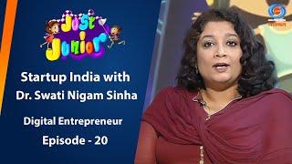 Just Junior | Startup India with Dr. Swati Nigam Sinha, Digital Entrepreneur |  EP # 20