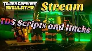 TDS HACKS AND SCRIPTS | STREAM | ROBLOX SCRIPTS AND HACKS