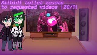 Skibidi toilet reacts to requested videos |20/?| credits in desc