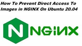 How To Prevent Direct Access To Images in NGINX On Ubuntu 20.04