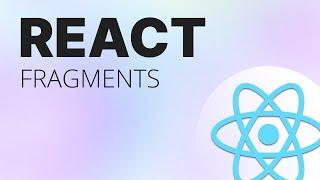 Comprendre et utiliser les Fragments avec React.