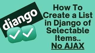 How to Create a List in Django of Selectable Items..No AJAX