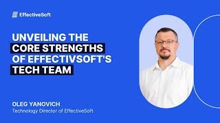 Unveiling the core strengths of EffectivSoft's tech team