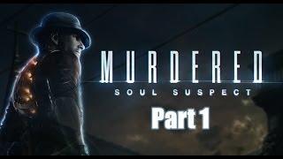 Murdered: Soul Suspect Part 1