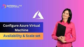 Configure Azure Virtual Machine Availability & Scale Set | Azure Scale Set vs Availability Set