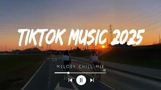 Tiktok music 2025 playlist ~ Top english songs ~ Best songs 2025 to add your playlist (Mix Hits)