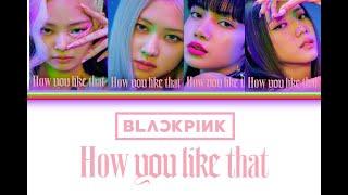 Blackpink(당신이 그것을 좋아하는 방법) How you like that Lyrics