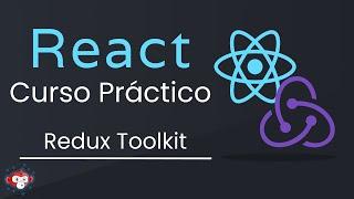 React & Redux Toolkit - Bases y proyecto práctico