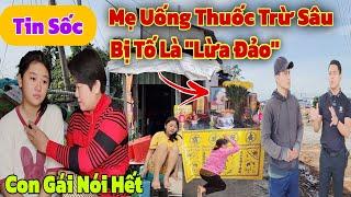 Bất ngờ bị tố "Lừa Đảo" người Mẹ tự "kết thúc cuộc đời" trong đêm để cứu Con nói hết bí mật