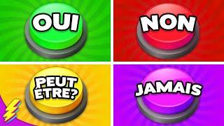 OUI, NON, PEUT-ÊTRE ou JAMAIS..! Choisis un BOUTON 