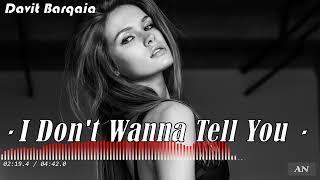 Davit Barqaia - "I Don't Wanna Tell You"  //Original Mix//